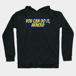 You Can Do It,Arnold Hoodie